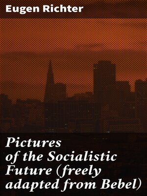 cover image of Pictures of the Socialistic Future (freely adapted from Bebel)